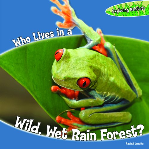 Cover for Rachel Lynette · Who Lives in a Wild, Wet Rain Forest? (Exploring Habitats) (Hardcover Book) (2010)