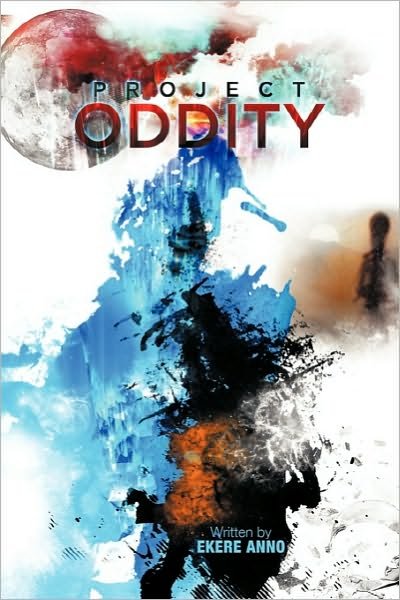 Cover for Ekere Anno · Project Oddity: the Psychological Tragedy (Pocketbok) (2010)