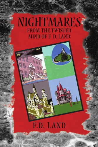 Nightmares Book Iv: from the Twisted Mind of F. D. Land - F D. Land - Books - Xlibris, Corp. - 9781453529782 - June 30, 2010