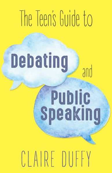 The Teen's Guide to Debating and Public Speaking - Claire Duffy - Książki - Dundurn Group Ltd - 9781459741782 - 26 lipca 2018