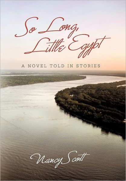 Cover for Nancy Scott · So Long, Little Egypt: a Novel Told in Stories (Hardcover Book) (2012)