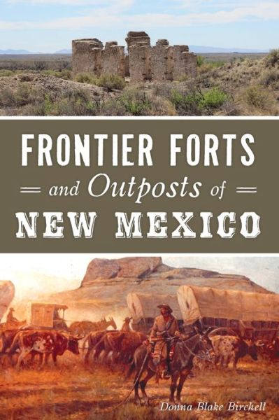 Cover for Donna Blake Birchell · Frontier Forts and Outposts of New Mexico (Book) (2019)