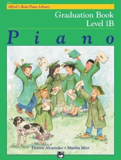 Alfred's Basic Piano Library Graduation Book, Bk 1b - Dennis Alexander - Books - ALFRED MUSIC - 9781470630782 - May 1, 1997