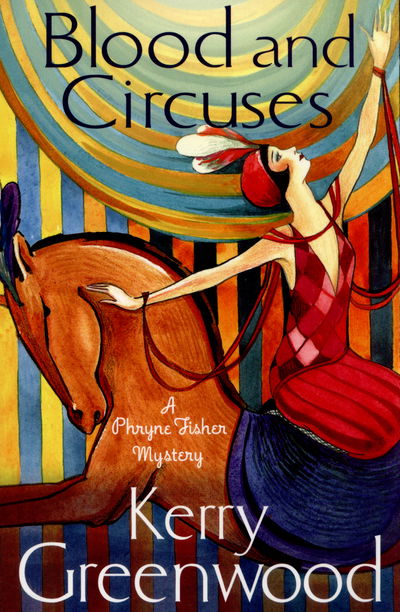 Cover for Kerry Greenwood · Blood and Circuses: Miss Phryne Fisher Investigates - Phryne Fisher (Paperback Book) (2014)