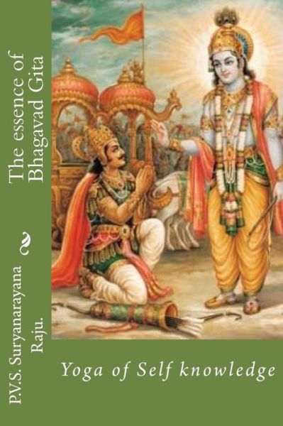 Cover for Mr P V S Suryanarayana Raju Raju · The Essence of Bhagavad Gita: Yoga of Self Knowledge (Paperback Book) (2012)
