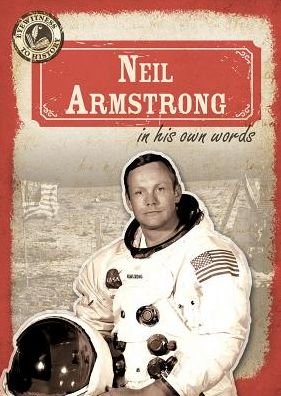 Neil Armstrong in his own words - Ryan Nagelhout - Libros - Gareth Stevens Publishing - 9781482440782 - 30 de diciembre de 2015