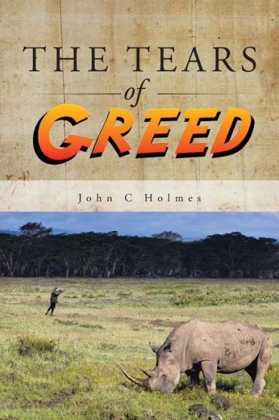 Cover for John C Holmes · The Tears of Greed (Paperback Book) (2014)
