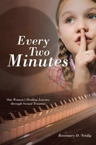 Cover for Rosemary D. Neidig · Every Two Minutes: One Woman's Healing Journey Through Sexual Traumas (Taschenbuch) (2013)