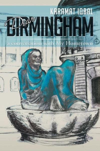 Cover for Karamat Iqbal · Dear Birmingham: a Conversation with My Hometown (Paperback Book) (2013)