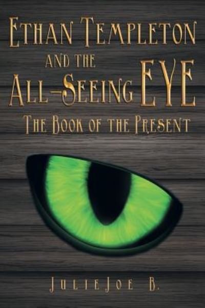 Cover for Julie Joe B. · Ethan Templeton and the All-Seeing EYE (Paperback Book) (2016)