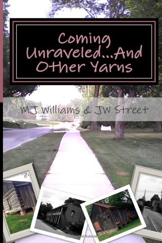Cover for Mj Williams · Coming Unraveled...and Other Yarns: Stories of Life, Love, and Losing Your Mind (Taschenbuch) (2013)