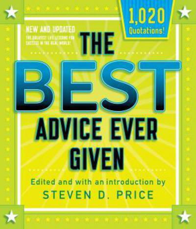 The Best Advice Ever Given, New and Updated - 1001 - Steven Price - Books - Rowman & Littlefield - 9781493033782 - April 1, 2018