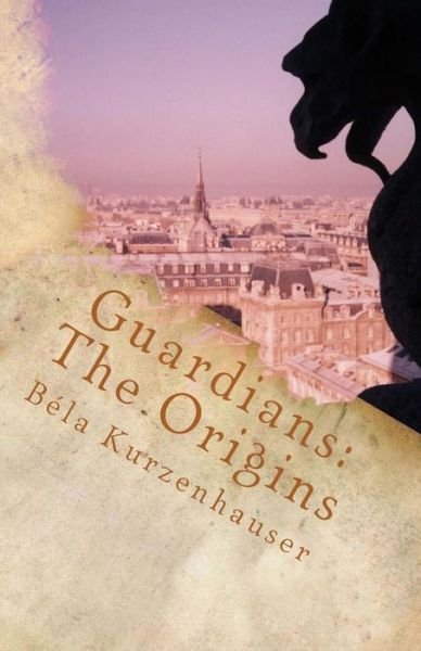 Cover for Bela Kurzenhauser · Guardians: the Origins (Paperback Bog) (2013)