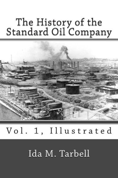 Cover for Ida M Tarbell · The History of the Standard Oil Company (Vol. 1, Illustrated) (Paperback Book) (2013)