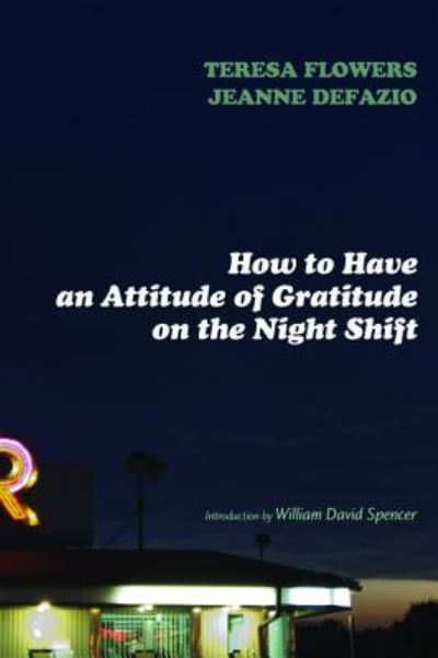 Cover for Teresa Flowers · How to Have an Attitude of Gratitude on the Night Shift (Inbunden Bok) (2014)