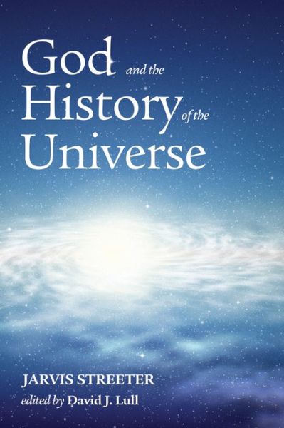 Cover for Jarvis Streeter · God and the History of the Universe (Paperback Book) (2016)