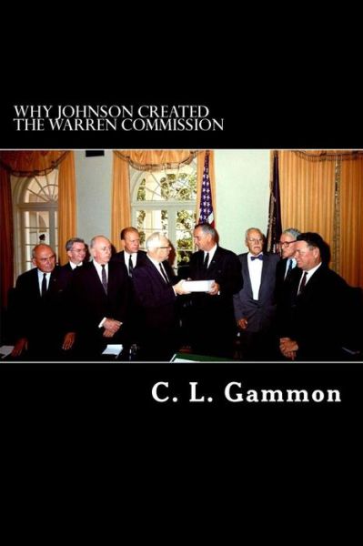 Cover for C L Gammon · Why Johnson Created the Warren Commission (Paperback Book) (2014)