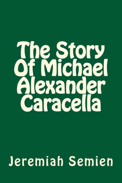 Cover for Jeremiah Semien · The Story of Michael Alexander Caracella (Taschenbuch) (2014)