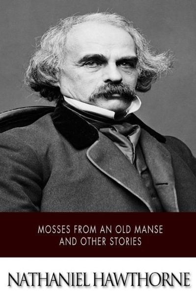 Cover for Nathaniel Hawthorne · Mosses from an Old Manse and Other Stories (Pocketbok) (2014)