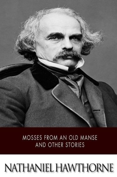 Cover for Nathaniel Hawthorne · Mosses from an Old Manse and Other Stories (Paperback Bog) (2014)