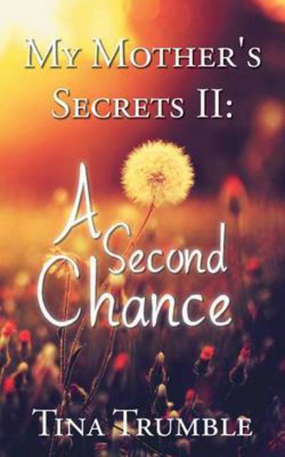 Cover for Tina Trumble · My Mother's Secrets Ii: a Second Chance (Paperback Book) (2015)