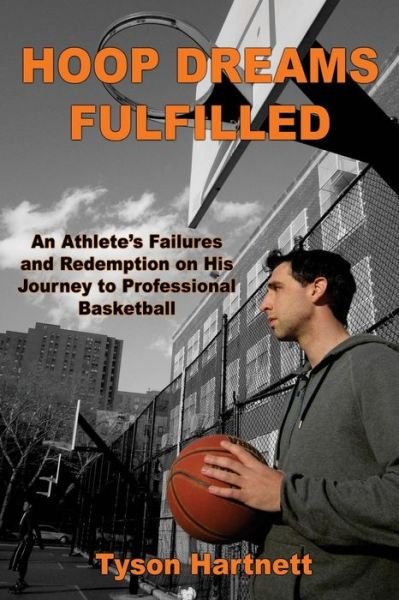 Cover for Tyson Hartnett · Hoop Dreams Fulfilled: an Athlete's Failures and Redemption on His Journey to Professional Basketball (Paperback Book) (2015)
