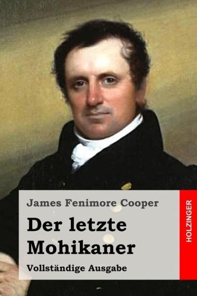 Cover for James Fenimore Cooper · Der Letzte Mohikaner: Vollstandige Ausgabe (Pocketbok) (2015)
