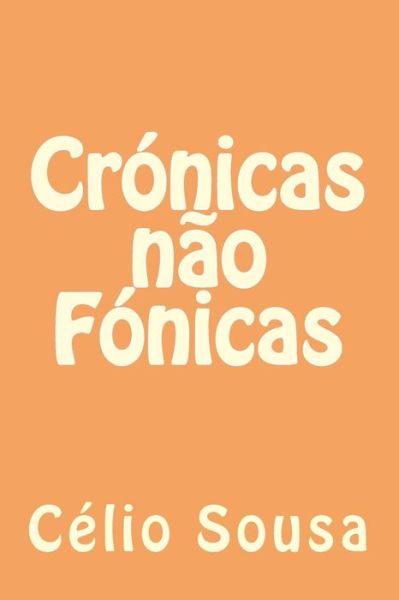 Cover for Celio Lima Sousa · Cronicas Nao Fonicas (Paperback Book) (2015)