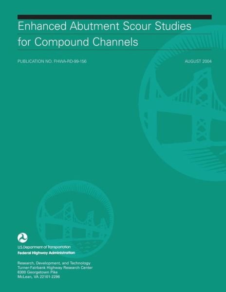 Cover for U S Department of Transportation · Enhanced Abutment Scour Studies for Compound Channels (Pocketbok) (2015)