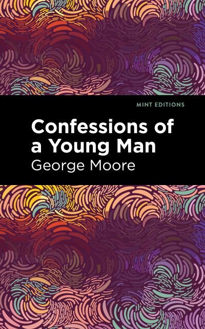 Cover for George Moore · Confessions of a Young Man - Mint Editions (Hardcover Book) (2022)