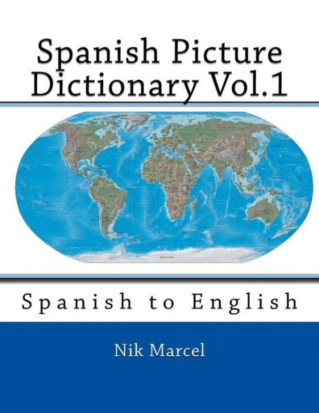 Cover for Nik Marcel · Spanish Picture Dictionary Vol.1: Spanish to English (Pocketbok) (2015)