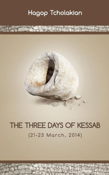 Cover for Hagop Tcholakian · The Three Days of Kessab (21-23 March, 2014) (Paperback Book) (2015)