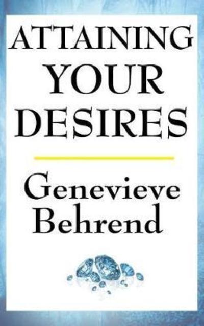 Cover for Genevieve Behrend · Attaining Your Desires (Hardcover Book) (2018)