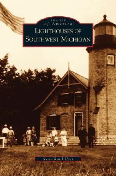 Cover for Susan Roark Hoyt · Lighthouses of Southwest Michigan (Hardcover Book) (2003)