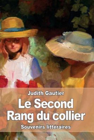 Le Second Rang du Collier - Judith Gautier - Books - Createspace Independent Publishing Platf - 9781533214782 - May 12, 2016