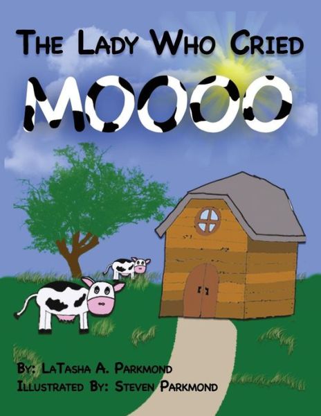 Cover for Latasha Ann Parkmond · The Lady Who Cried MOOOOOO (Paperback Book) (2016)