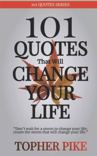 Cover for Topher Pike · 101 Quotes That Will Change Your Life (Paperback Bog) (2016)