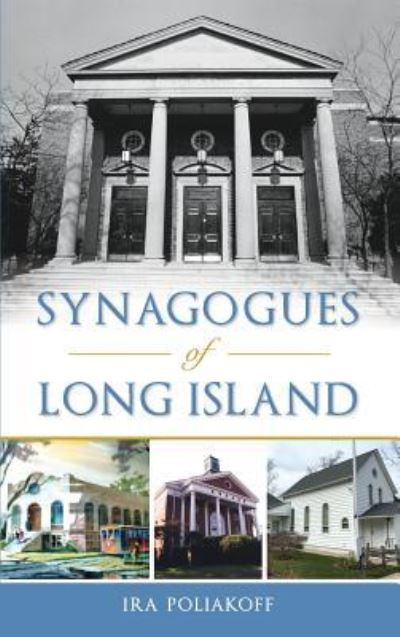 Cover for Ira Poliakoff · Synagogues of Long Island (Hardcover Book) (2017)