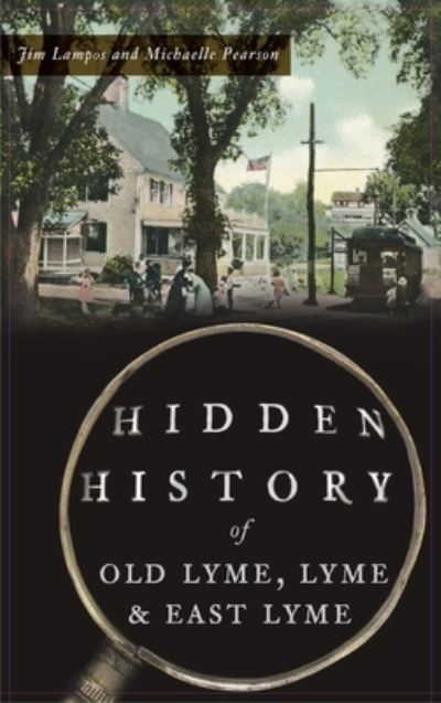 Cover for Jim Lampos · Hidden History of Old Lyme, Lyme and East Lyme (Hardcover Book) (2020)