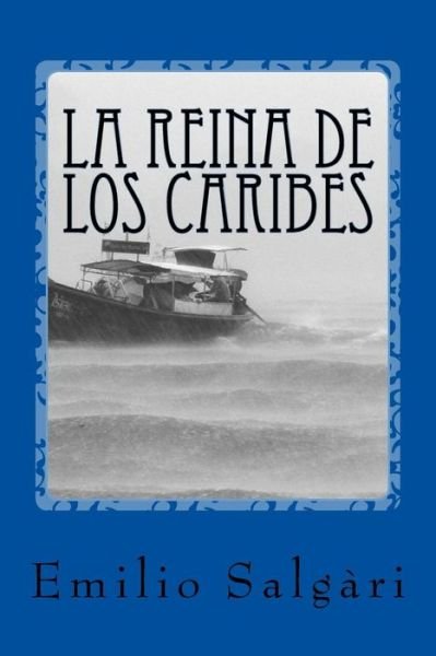 La reina de los caribes - Emilio Salgari - Books - Createspace Independent Publishing Platf - 9781540441782 - November 16, 2016