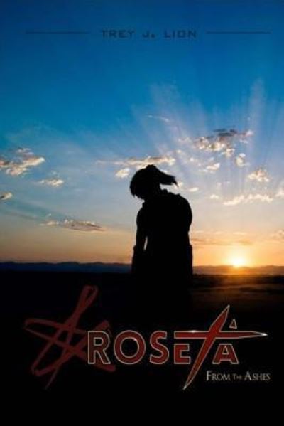 Trey J Lion · Roseta - From the Ashes (Paperback Book) (2017)