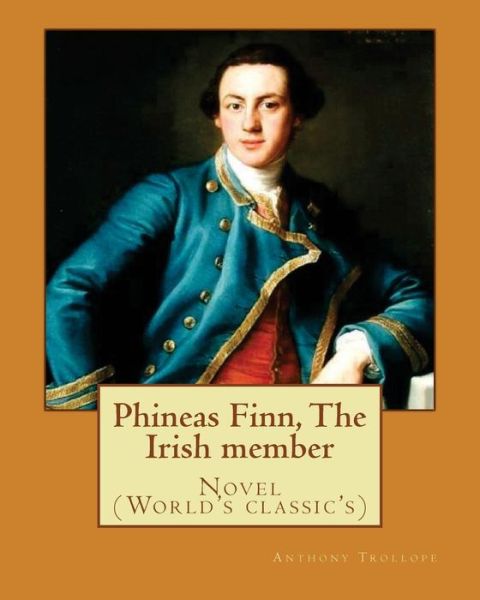 Cover for Anthony Trollope · Phineas Finn, The Irish member. By : Anthony Trollope (Pocketbok) (2017)