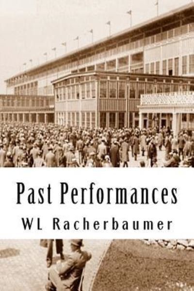 Cover for Wl Racherbaumer · Past Performances (Pocketbok) (2005)