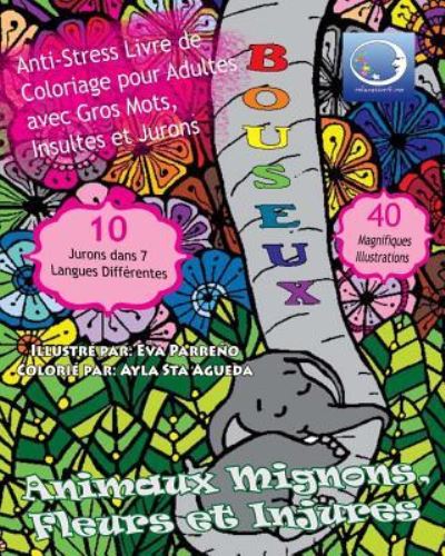 ANTI-STRESS Livre De Coloriage Pour Adultes Avec Gros Mots, Insultes Et Jurons - Relaxation4 Me - Bücher - Createspace Independent Publishing Platf - 9781544779782 - 19. März 2017