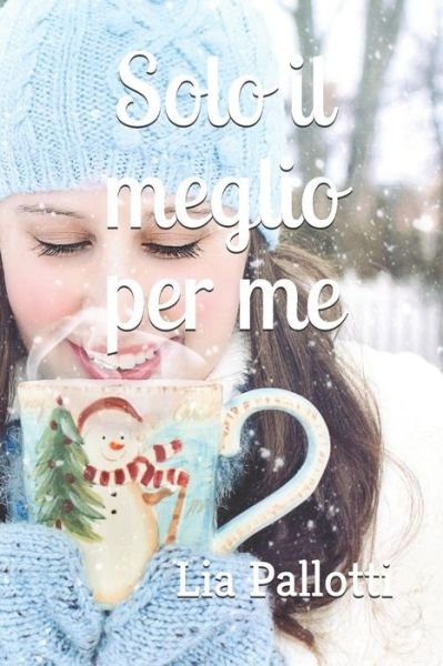 Cover for Lia Pallotti · Solo Il Meglio Per Me (Paperback Bog) (2017)