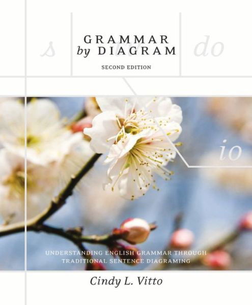 Cover for Cindy L. Vitto · Grammar by Diagram: Understanding English Grammar Through Traditional Sentence Diagraming (Paperback Book) [2 Revised edition] (2006)
