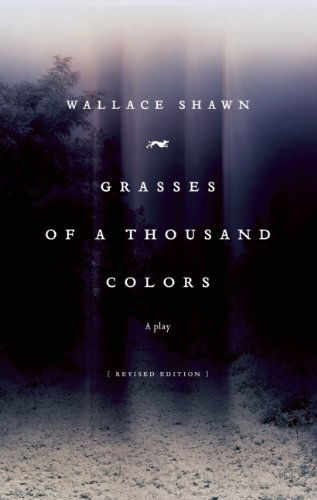 Cover for Wallace Shawn · Grasses of a Thousand Colors (Paperback Book) [Revised edition] (2014)