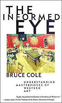 Cover for Bruce Cole · The Informed Eye: Understanding Masterpieces of Western Art (Paperback Book) [Illustrated edition] (2000)