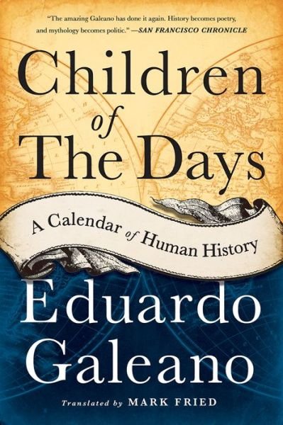 Cover for Eduardo Galeano · Children of the Days: A Calendar of Human History (Paperback Book) [First Trade Paper edition] (2015)