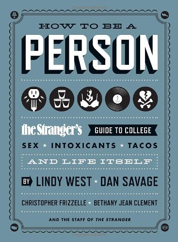 Cover for Lindy West · How to Be a Person: The Stranger's Guide to College, Sex, Intoxicants, Tacos, and Life Itself (Pocketbok) (2012)